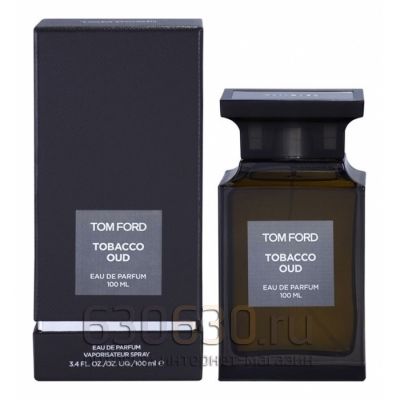 ОАЭ Tom Ford"Tobacco Oud"Eau de Parfum 100 ml