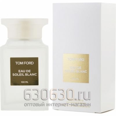 ОАЭ Tom Ford"Eau De Soleil Blanc" 100 ml (Матовый)