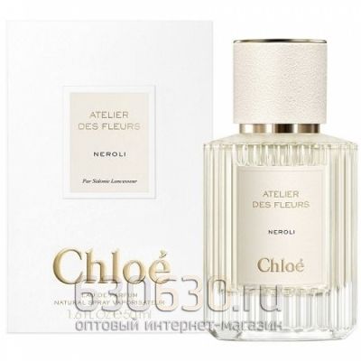 ОАЭ Chlo? Atelier des Fleurs"Neroli Eau de Parfum"50 ml