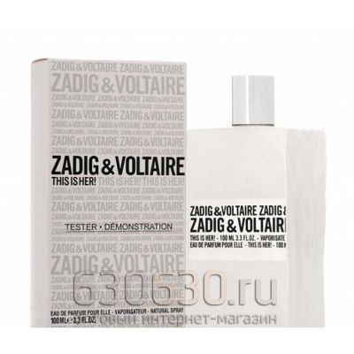 ТЕСТЕР Zadig & Voltaire"This is Her"(ОАЭ в оригинальном качестве) 100 ml